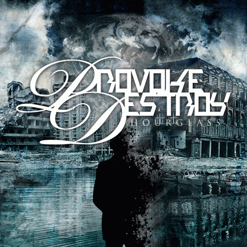 Provoke, Destroy : Hourglass